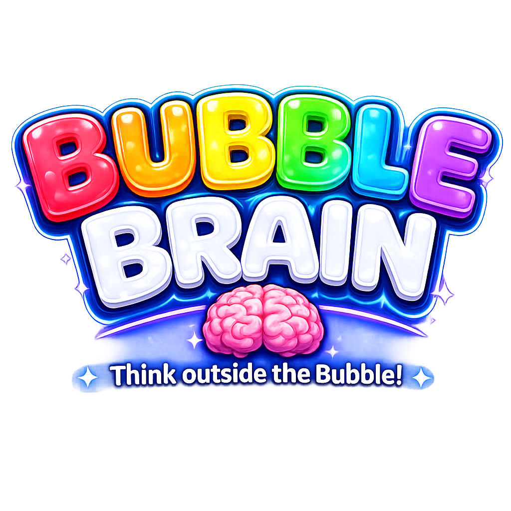 Bubble Brain - Think outside the Bubble